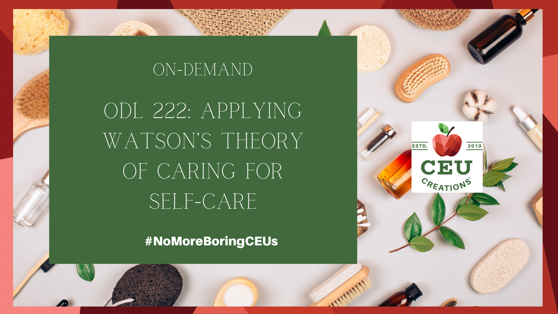 ODL 222 Applying Watson's Theory of Caring for SelfCare CEU Creations