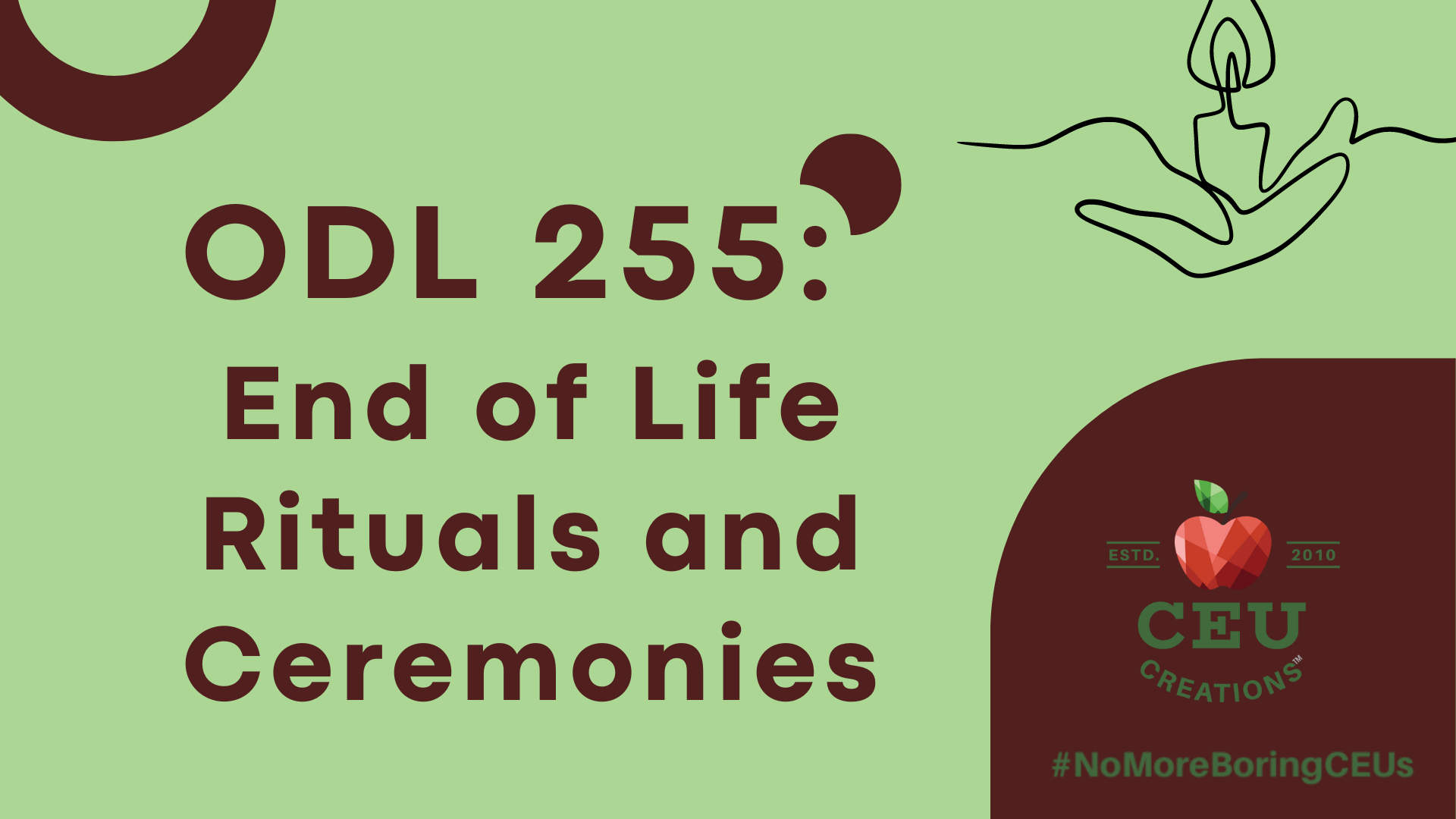 ODL 255 End of Life Rituals and Ceremonies CEU Creations